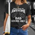 This Is What An Awesome Dad Looks Like Unisex T-Shirt Gifts for Her