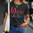 To The Person Behind Me You Are Amazing Beautiful And Enough Unisex T-Shirt Gifts for Her