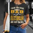 I Have Two Titles Dad & Electrician & I Rock Em Both Present T-Shirt Gifts for Her