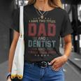 I Have Two Titles Dad And Dentist Outfit Fathers Day Fun T-Shirt Gifts for Her