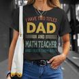 Mens I Have Two Titles Dad And Math Teacher Vintage Fathers Day T-Shirt Gifts for Her