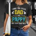 I Have Two Titles Dad And Pappy Fathers Day T-Shirt Gifts for Her