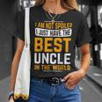 Uncle Birthday Gifts I Am Not Spoiled I Just Have Best Uncle Unisex T-Shirt Gifts for Her