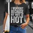 Mens I Workout Because My Wife Is Hot Gym T-shirt Gifts for Her