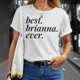 Best Brianna Ever Name Personalized Woman Girl Bff Friend Unisex T-Shirt Gifts for Her