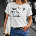 Best Dad Ever Croatian Language Funny Fathers Day Vacation Unisex T-Shirt Gifts for Her