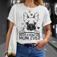 Best French Bulldog Mum Ever Frenchie Mothers Day Unisex T-Shirt Gifts for Her