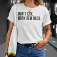 Don’T Cry Horn Dem Back Unisex T-Shirt Gifts for Her