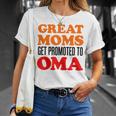 Great Moms Get Promoted To Oma German Grandma Gift For Womens Unisex T-Shirt Gifts for Her