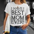 I Have The Best Mom Ever Short Sleeve Unisex Graphic Unisex T-Shirt Gifts for Her