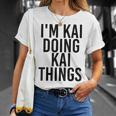 Im Kai Doing Kai Things Name Funny Birthday Gift Idea Unisex T-Shirt Gifts for Her