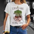 Lustiges Einfach Mal Die Kresse Halten Garten Gärtner Blumen T-Shirt Geschenke für Sie