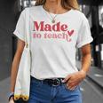 Made To Teach Teacher Life Valentines Day Back To School T-shirt Gifts for Her