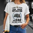I Have Two Titles Tow Truck Operator And Dad T-Shirt Gifts for Her