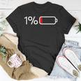 1 Battery - 1 Battery - Fun Low Energy Percentage Unisex T-Shirt Unique Gifts