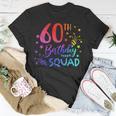 60 Year Old Birthday Squad Tie Dye 60Th B-Day Group Friends Unisex T-Shirt Unique Gifts