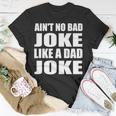 Aint No Bad Joke Like A Dad Joke Funny Father Unisex T-Shirt Unique Gifts