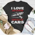Auto Car Mechanic Gift I Love One Woman And Several Cars Unisex T-Shirt Unique Gifts