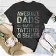 Awesome Dads Have Tattoos & Beards Bearded Dad Fathers Day Gift For Mens Unisex T-Shirt Unique Gifts