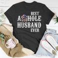 Best Asshole Husband Ever For Dad Gift For Mens Unisex T-Shirt Unique Gifts