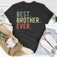 Best Brother Ever Cool Funny Vintage Gift Unisex T-Shirt Funny Gifts