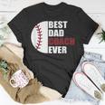 Best Dad Coach Ever Baseball Fathers Day Baseball Dad Coach Gift For Mens Unisex T-Shirt Funny Gifts