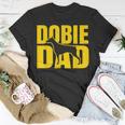 Best Dobie Dad Ever Doberman Pinscher Dog Father Pet Gifts Unisex T-Shirt Unique Gifts