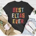 Best Elias Ever Popular Retro Birth Names Elias Costume Unisex T-Shirt Funny Gifts