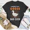 Best Goose Dad Ever Goose Farmer Unisex T-Shirt Unique Gifts