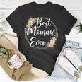 Best Memaw Ever Floral Mothers Day Mom Gifts For Women Gift For Womens Unisex T-Shirt Unique Gifts