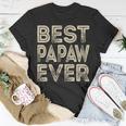 Best Papaw Ever | Funny Grandpa Gifts Dad Gifts Fathers Day Gift For Mens Unisex T-Shirt Unique Gifts