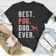 Best Pug Dad Ever Fathers Day Dog Daddy Gift Gift For Mens Unisex T-Shirt Unique Gifts