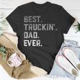 Best Truckin Dad Ever For MenFathers Day Unisex T-Shirt Unique Gifts