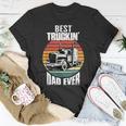 Best Truckin Dad Ever Retro Trucker Dad Funny Fathers Day Unisex T-Shirt Funny Gifts