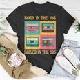 Born In The 70S - Raised In The 80S Funny Birthday Unisex T-Shirt Unique Gifts