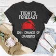 Crabbing - Funny Crab Hunter Todays Forecast Unisex T-Shirt Unique Gifts