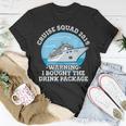 Cruise Squad 2019 Warning I Bought The Drink Package Unisex T-Shirt Unique Gifts