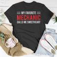 Cute Mechanic Girlfriend Wife Calls Me Sweetheart Unisex T-Shirt Unique Gifts