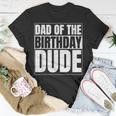 Dad Of The Birthday Dude Birthday Party Proud Dad Of Boys T-Shirt Funny Gifts