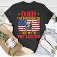 Dad The Firefighter The Myth The Legend American Flag Unisex T-Shirt Funny Gifts