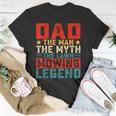 Dad The Man The Myth The Lawn Mowing Legend Unisex T-Shirt Funny Gifts
