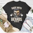 Dads With Beards Are BetterNew Daddy Gift For Men Unisex T-Shirt Unique Gifts