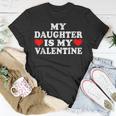 My Daughter Is My Valentine Love Hearts Cute Valentines Day T-Shirt Funny Gifts