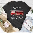 Distressed Fire Fighter How I Roll Truck T-Shirt Funny Gifts
