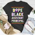 Dope Black Assistant Principal African American Job Proud Unisex T-Shirt Unique Gifts
