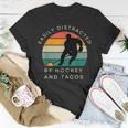 Easily Distracted By Hockey And Tacos Funny Hockey Players Unisex T-Shirt Unique Gifts