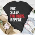 Eat Sleep Fix Cars Repeat For Car Mechanics & Fans Unisex T-Shirt Unique Gifts