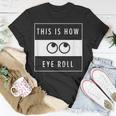 This Is How Eye Roll Urban Simplistic And Minimalist T-shirt Funny Gifts