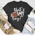 Football Thats My Boy For Grandma And Mom Unisex T-Shirt Unique Gifts