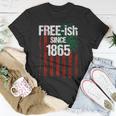 Free-Ish Since 1865 Juneteenth Day Flag Black Pride Tshirt Unisex T-Shirt Unique Gifts